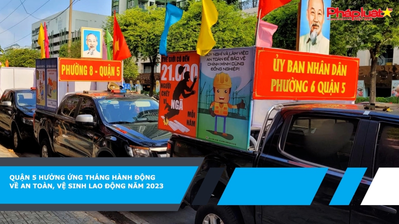 Quận 5 hưởng ứng tháng hành động về an toàn, vệ sinh lao động năm 2023