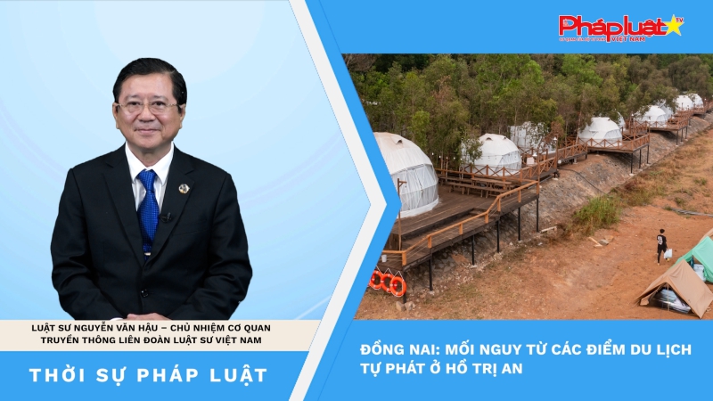 Thời sự Pháp luật: Mối nguy từ các điểm du lịch tự phát ở hồ Trị An- Đồng Nai