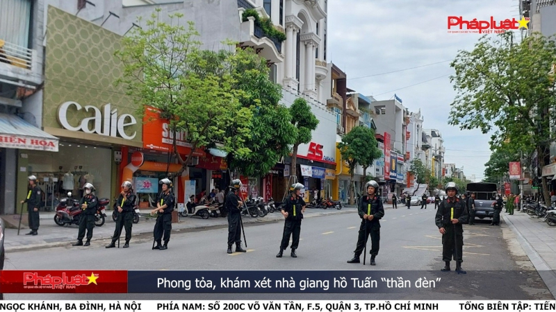 Thanh hóa: Phong tỏa, khám xét nhà giang hồ Tuấn “thần đèn”
