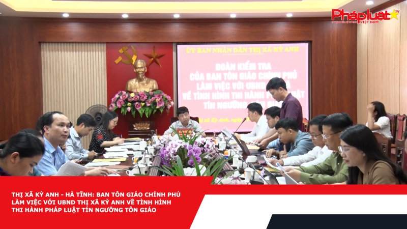 Ban Tôn giáo Chính phủ làm việc với UBND thị xã Kỳ Anh, Hà Tĩnh về tình hình thi hành pháp luật tín ngưỡng, tôn giáo.