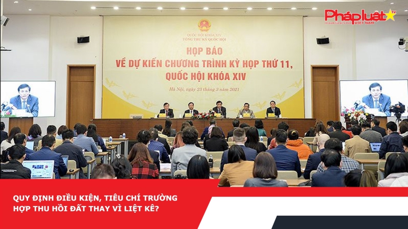 Quy định điều kiện, tiêu chí trường hợp thu hồi đất thay vì liệt kê?