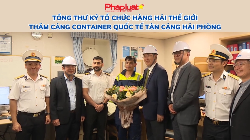 Tổng thư ký Tổ chức Hàng hải Thế giới thăm cảng Container Quốc tế Tân cảng Hải Phòng