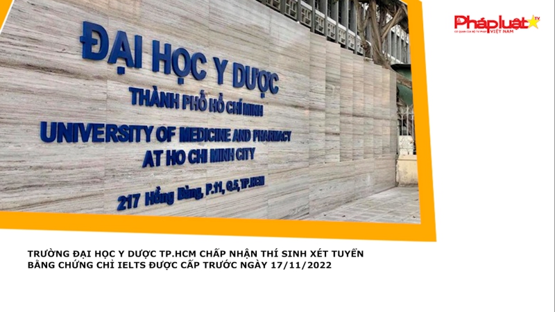 Trường Đại học Y dược TP.HCM chấp nhận thí sinh xét tuyển bằng chứng chỉ IELTS được cấp trước ngày 17/11/2022