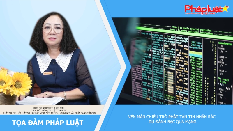 Tọa đàm pháp luật: Vén màn chiêu trò phát tán tin nhắn rác dụ đánh bạc qua mạng