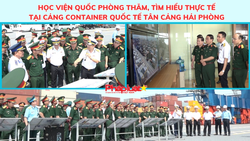 Học viện Quốc phòng thăm, tìm hiểu thực tế tại cảng container quốc tế Tân cảng Hải Phòng