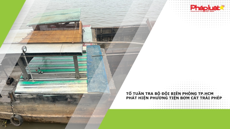 Tổ tuần tra Bộ đội Biên phòng TP.HCM phát hiện phương tiện bơm cát trái phép