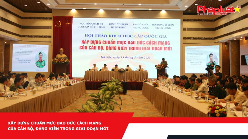 Xây dựng chuẩn mực đạo đức cách mạng của cán bộ, đảng viên trong giai đoạn mới
