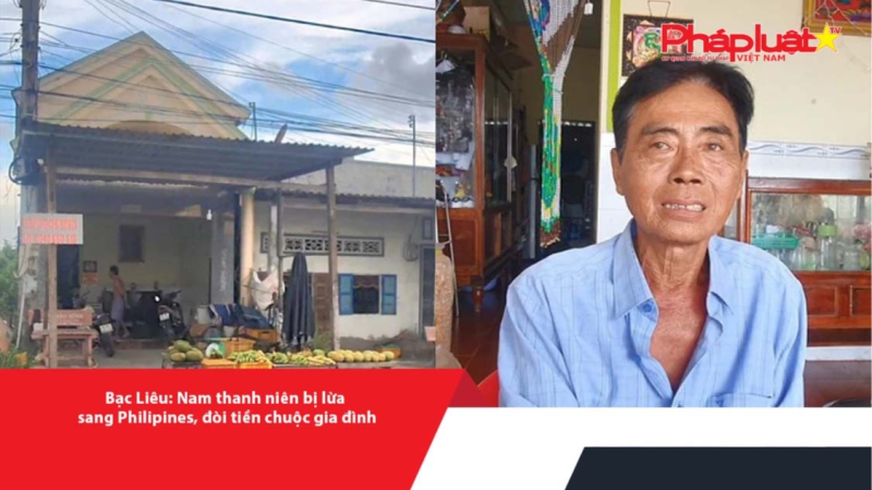Bạc Liêu: Nam thanh niên bị lừa sang Philipines, đòi tiền chuộc gia đình