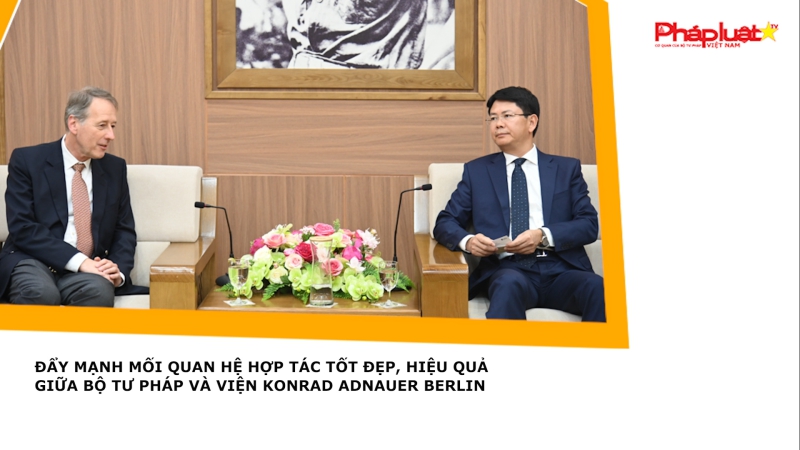 Đẩy mạnh mối quan hệ hợp tác tốt đẹp, hiệu quả giữa Bộ Tư pháp và Viện Konrad Adnauer Berlin