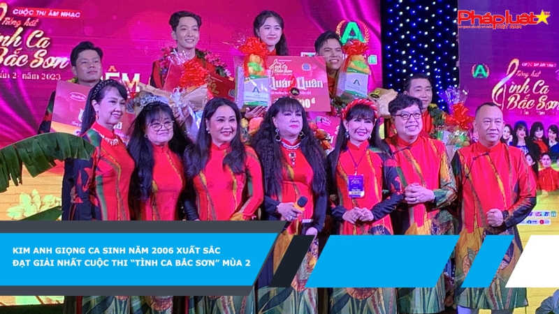 Kim Anh giọng ca sinh năm 2006 xuất sắc đạt giải nhất cuộc thi “Tình Ca Bắc Sơn” mùa 2