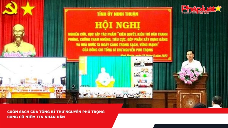 Cuốn sách của Tổng Bí thư Nguyễn Phú Trọng củng cố niềm tin nhân dân