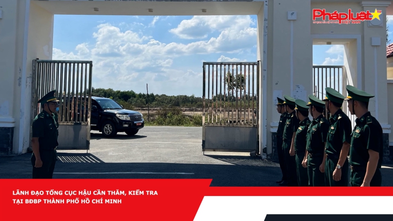 Lãnh đạo Tổng cục Hậu cần thăm, kiểm tra tại BĐBP Thành phố Hồ Chí Minh