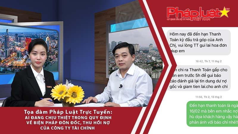 Tọa đàm Pháp luật: Ai đang chịu thiệt trong quy định về biện pháp đôn đốc, thu hồi nợ của công ty tài chính? (Phần 2)
