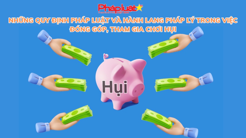 Những quy định pháp luật và hành lang pháp lý trong việc đóng góp, tham gia chơi hụi