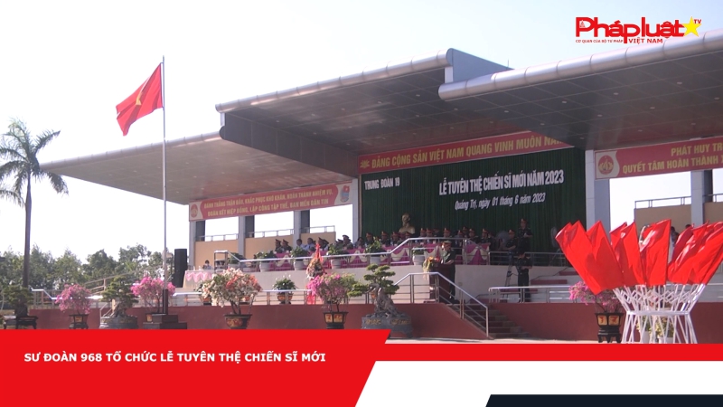 Sư đoàn 968 tổ chức lễ tuyên thệ chiến sĩ mới