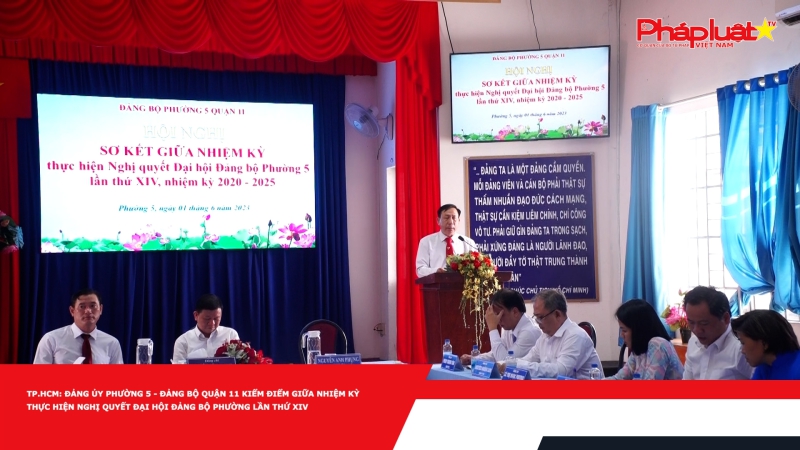 TP.HCM: Đảng ủy Phường 5 - Đảng bộ Quận 11 tổ chức Hội nghị sơ kết giữa nhiệm kỳ thực hiện Nghị quyết Đại hội Đảng bộ Phường lần thứ XIV