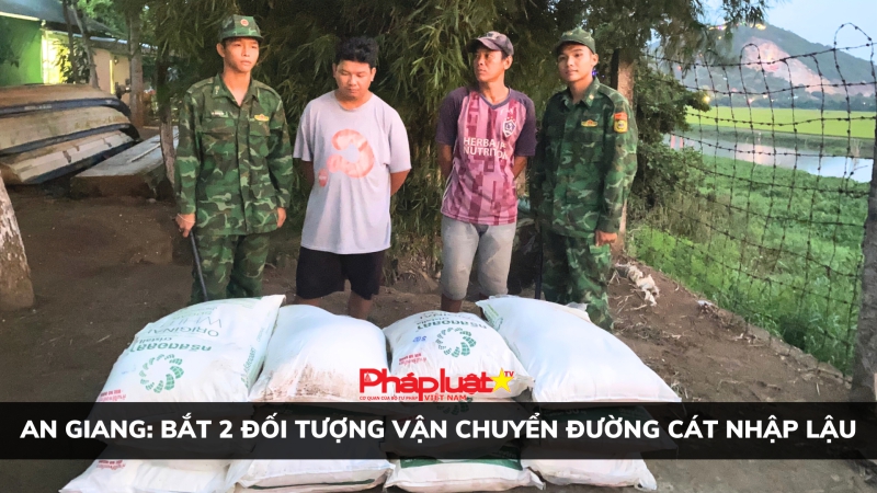 An Giang: Bắt 2 đối tượng vận chuyển đường cát nhập lậu