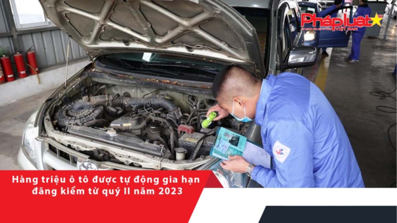 Hàng triệu ô tô được tự động gia hạn đăng kiểm từ quý II năm 2023
