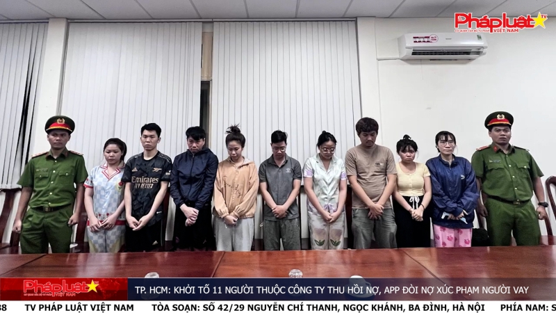 TP. HCM: Khởi tố 11 người thuộc công ty thu hồi nợ, app đòi nợ xúc phạm người vay