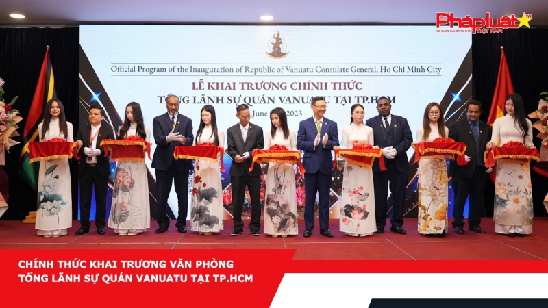 Chính thức khai trương Văn phòng Tổng lãnh sự quán Vanuatu tại TP.HCM