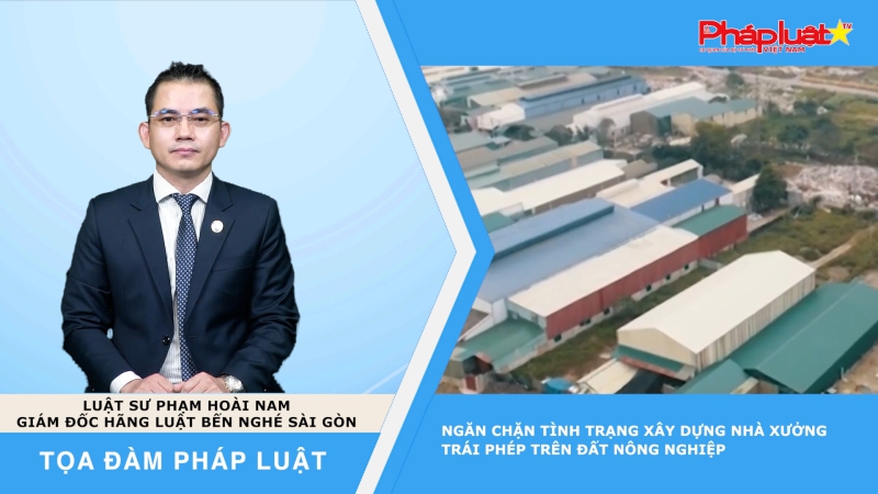 Ngăn chặn tình trạng xây dựng nhà xưởng trái phép trên đất nông nghiệp