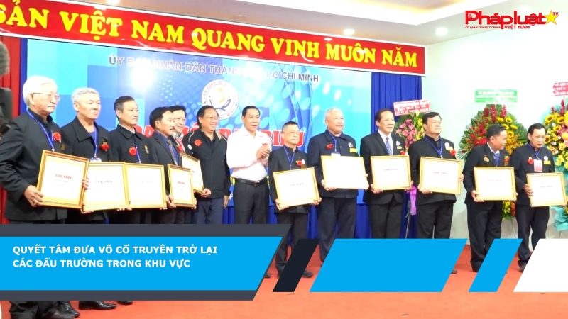 Quyết tâm đưa Võ Cổ truyền trở lại các đấu trường trong khu vực