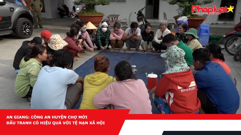 An Giang: Công an huyện Chợ Mới Đấu tranh có hiệu quả với tệ nạn xã hội