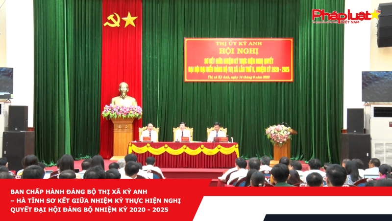 Ban Chấp hành Đảng bộ thị xã Kỳ Anh – Hà Tĩnh sơ kết giữa nhiệm kỳ thực hiện Nghị quyết Đại hội Đảng bộ nhiệm kỳ 2020 - 2025
