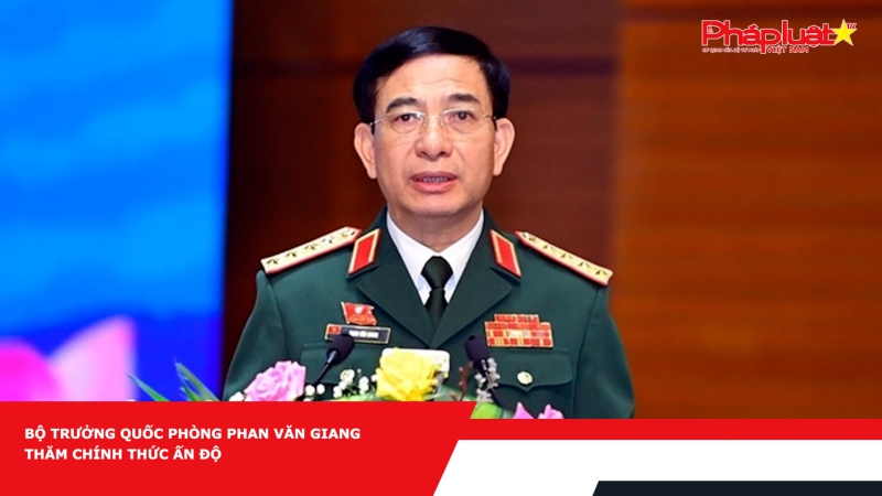 Bộ trưởng Quốc phòng Phan Văn Giang thăm chính thức Ấn Độ