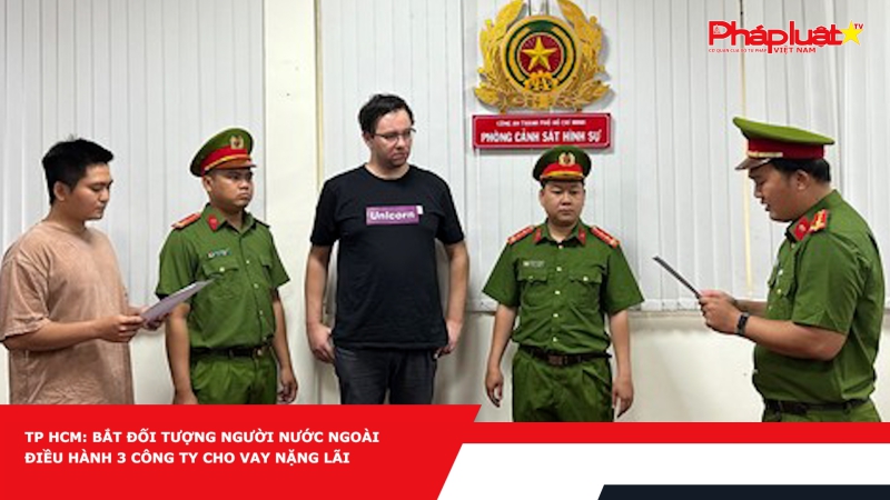 TP HCM: Bắt đối tượng người nước ngoài điều hành 3 công ty cho vay nặng lãi