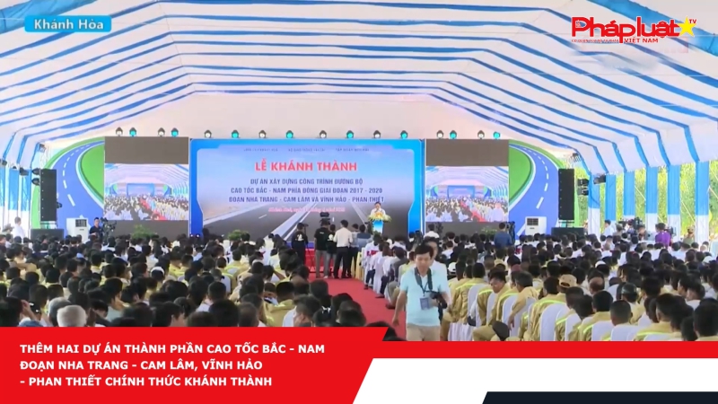 Thêm hai dự án thành phần cao tốc Bắc - Nam đoạn Nha Trang - Cam Lâm, Vĩnh Hảo - Phan Thiết chính thức khánh thành