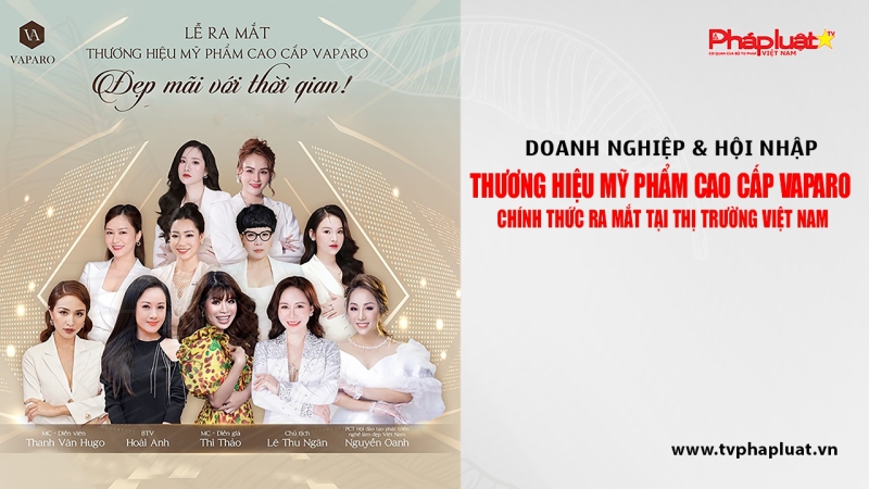 Thương hiệu mỹ phẩm cao cấp VAPARO chính thức ra mắt tại thị trường Việt Nam