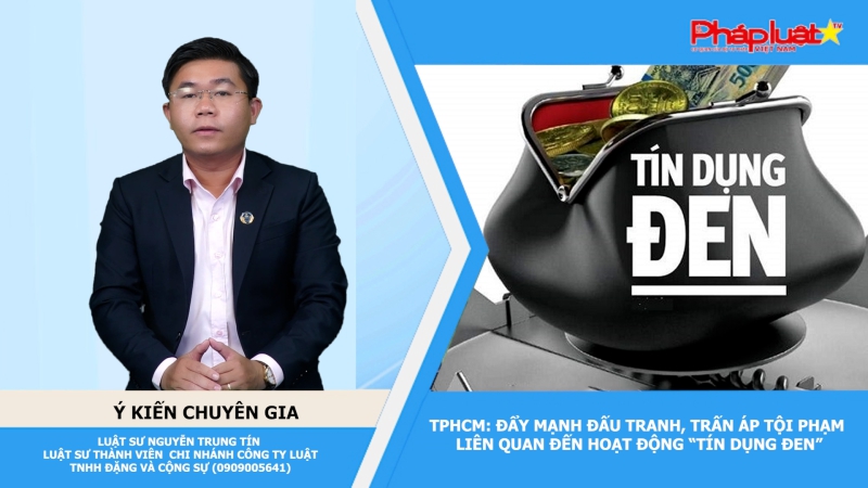 Thời sự Pháp luật: TPHCM đẩy mạnh đấu tranh, trấn áp tội phạm liên quan đến hoạt động “tín dụng đen”