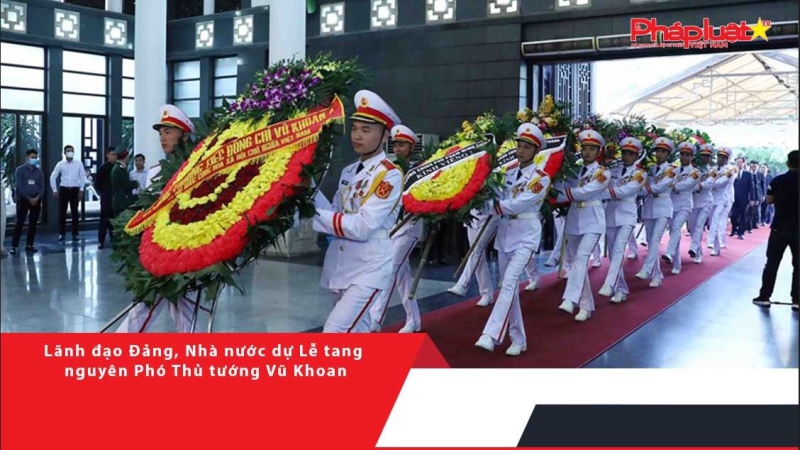 Lãnh đạo Đảng, Nhà nước dự Lễ tang nguyên Phó Thủ tướng Vũ Khoan