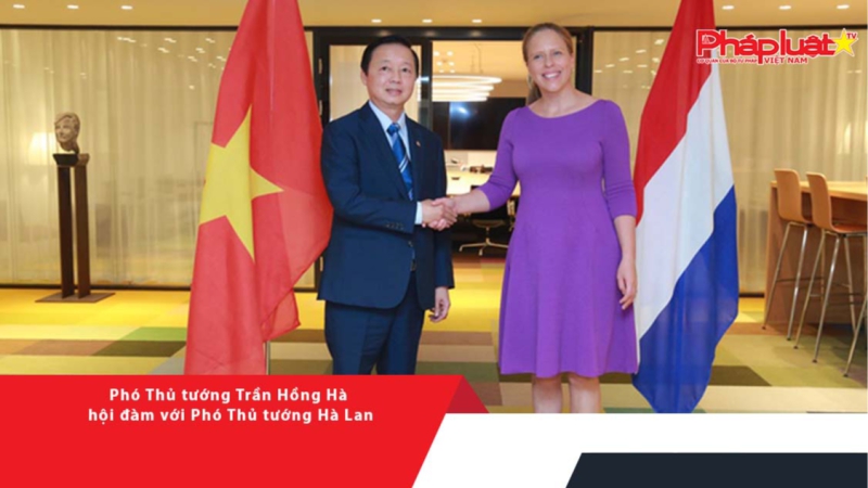 Phó Thủ tướng Trần Hồng Hà hội đàm với Phó Thủ tướng Hà Lan