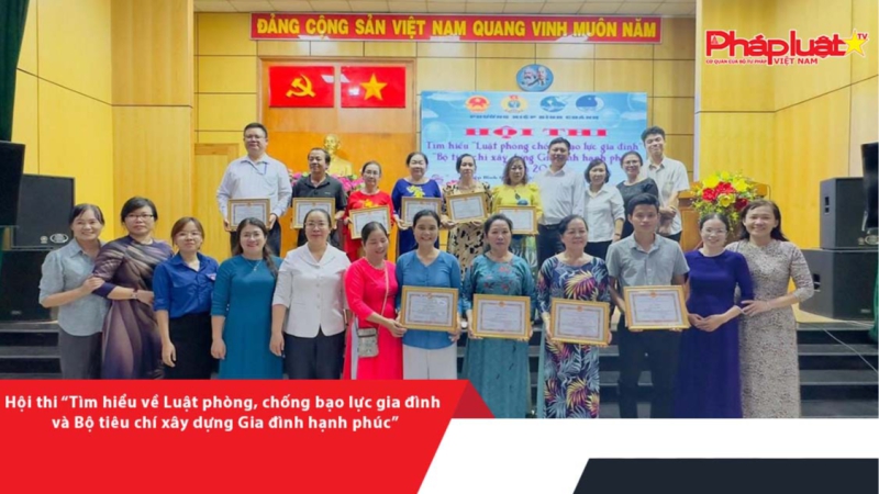 Hội thi “Tìm hiểu về Luật phòng, chống bạo lực gia đình và Bộ tiêu chí xây dựng Gia đình hạnh phúc”
