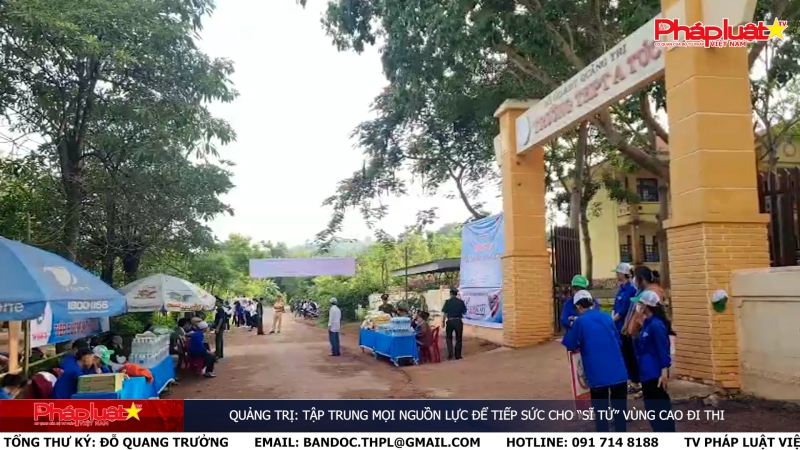 Quảng Trị: Tập trung mọi nguồn lực để tiếp sức cho “sĩ tử” vùng cao đi thi