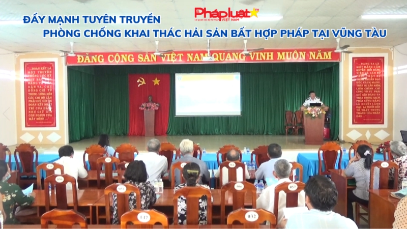 Đẩy mạnh tuyên truyền phòng chống khai thác hải sản bất hợp pháp tại Vũng Tàu