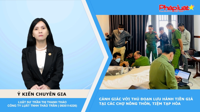 Thời sự Pháp luật: Cảnh giác với thủ đoạn lưu hành tiền giả tại các chợ nông thôn, tiệm tạp hóa