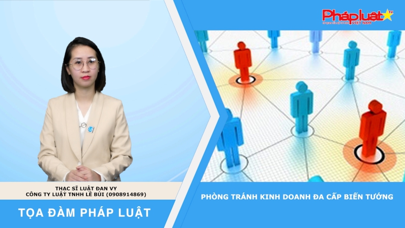 Tọa đàm Pháp luật: Phòng tránh kinh doanh đa cấp biến tướng