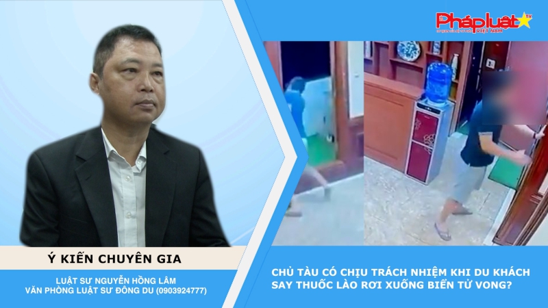 Thời sự Pháp luật: Chủ tàu có chịu trách nhiệm khi du khách say thuốc lào rơi xuống biển tử vong?