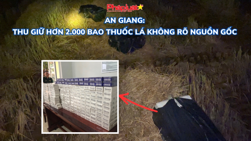 An Giang: Thu giữ hơn 2.000 bao thuốc lá không rõ nguồn gốc