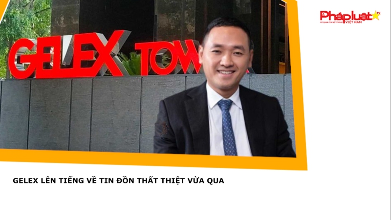 Gelex lên tiếng về tin đồn thất thiệt
