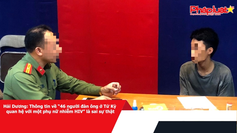 Hải Dương: Thông tin về “46 người đàn ông ở Tứ Kỳ quan hệ với một phụ nữ nhiễm HIV” là sai sự thật