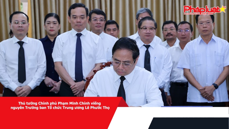 Thủ tướng Chính phủ Phạm Minh Chính viếng nguyên Trưởng ban Tổ chức Trung ương Lê Phước Thọ