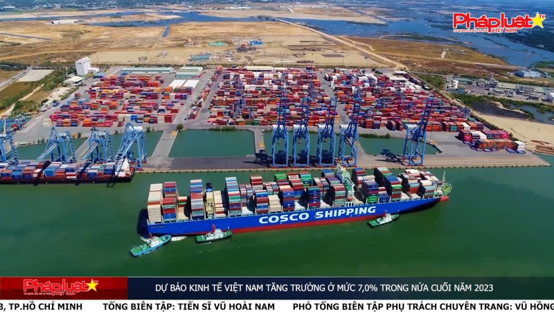 Dự báo kinh tế Việt Nam tăng trưởng ở mức 7,0% trong nửa cuối năm 2023