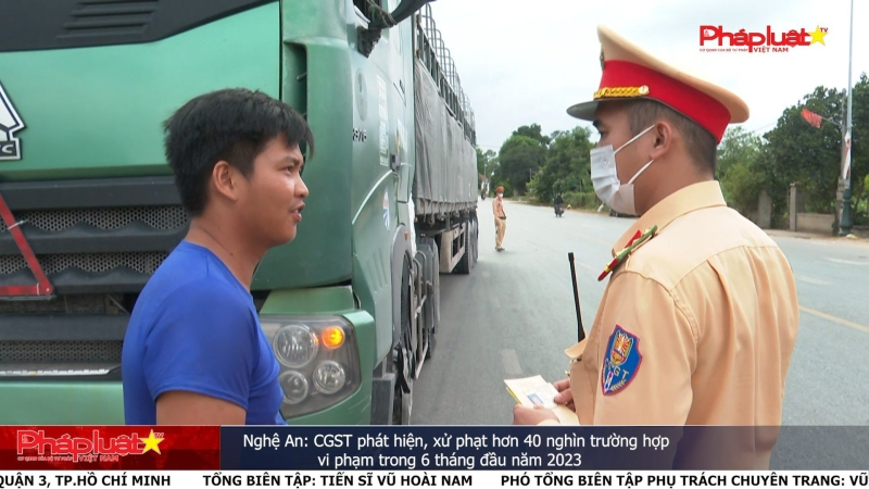 Nghệ An: CGST phát hiện, xử phạt hơn 40 nghìn trường hợp vi phạm trong 6 tháng đầu năm 2023