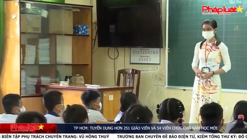 TP HCM: Tuyển dụng hơn 251 giáo viên và 54 viên chức cho năm học mới