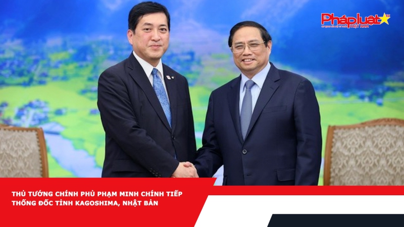 Thủ tướng Chính phủ Phạm Minh Chính tiếp Thống đốc tỉnh Kagoshima, Nhật Bản