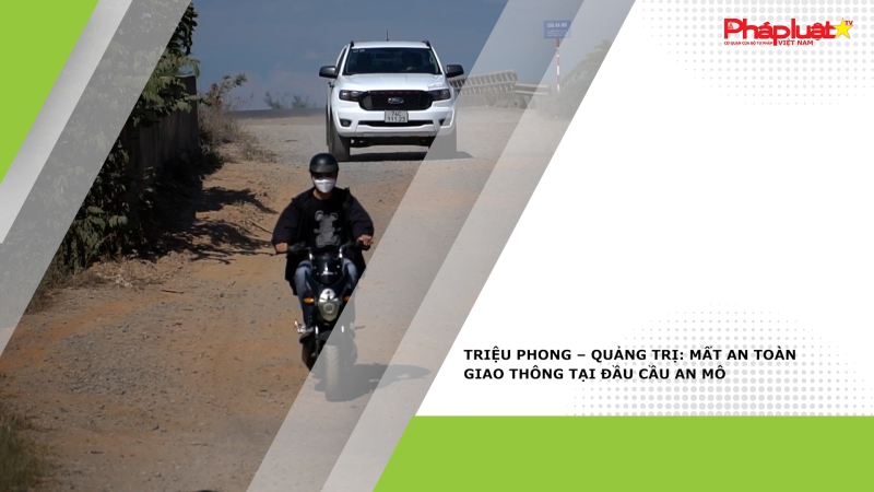 Triệu Phong – Quảng Trị: Mất an toàn giao thông tại đầu cầu An Mô